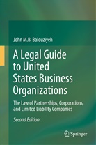 John M B Balouziyeh, John M. B. Balouziyeh, John M.B. Balouziyeh - A Legal Guide to United States Business Organizations