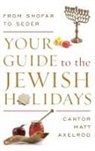 Cantor Matt Axelrod, Matt Axelrod - Your Guide to the Jewish Holidays