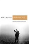Arthur Hopcraft, Arthur Hopcraft - Football Man