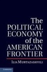 Ilia Murtazashvili, Ilia (University of Pittsburgh) Murtazashvili - Political Economy of the American Frontier