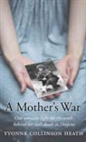 Yvonne Collinson Heath, Yvonne Collinson Heath, Yvonne Collinson Lambie Heath, Derek Lambie - Mother''s War