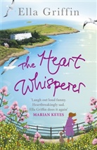 Ella Griffin, Griffin Ella - The Heart Whisperer