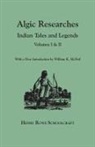 Henry Rowe Schoolcraft - Algic Researches. Indian Tales and Legends. Volumes I & II [Bound in One]. with a New Introdcution by William K. McNeil