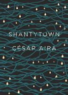 Cesar Aira, César Aira, Cesar Andrews Aira, Chris Andrews - Shantytown