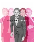 Alan Aboud, Donna Loveday, Paul Smith, Sir Paul Smith, Deyan Sudjic, … - Hello, My Name Is Paul Smith Fashion and Other Stories