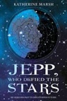 Katherine Marsh - Jepp, Who Defied the Stars