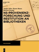 Stefa Alker, Stefan Alker, Brun Bauer, Bruno Bauer, Markus Stumpf - NS-Provenienzforschung und Restitution an Bibliotheken