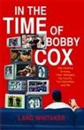 Lang Whitaker - In the Time of Bobby Cox