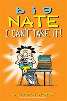 Lincoln Peirce, Peirce Lincoln - Big Nate - I Can't Take It!