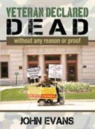 John Evans - Veteran Declared Dead Without Any Reason or Proof