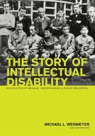 Michael L. Wehmeyer, Michael L. (EDT) Wehmeyer, Michael Wehmeyer, Michael L Wehmeyer, Michael L. Wehmeyer - The Story of Intellectual Disability