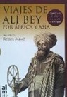 Ali Bey El Abbasi - Los viajes de Alí Bey por África y Asia