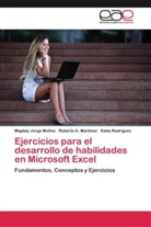 Migdal Jorge Molina, Migdaly Jorge Molina, Roberto Martínez, Roberto A Martínez, Roberto A. Martínez, Rodrígue... - Ejercicios para el desarrollo de habilidades en Microsoft Excel