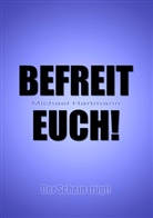 Michael Hartmann - Befreit Euch!