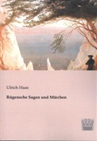 Ulric Haas, Ulrich Haas - R&uuml;gensche Sagen und M&auml;rchen