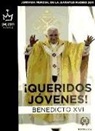 Papa Benedicto XVI, Papa Benedicto Xvi - Papa - Xvi - ¡Queridos jóvenes! : Viaje apostólico de Su Santidad a Madrid con motivo de la XXVI Jornada Mundial de la Juventud,18-21 agosto de 2011