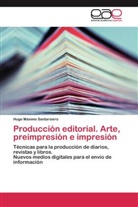 Hugo Máximo Santarsiero - Producción editorial. Arte, preimpresión e impresión