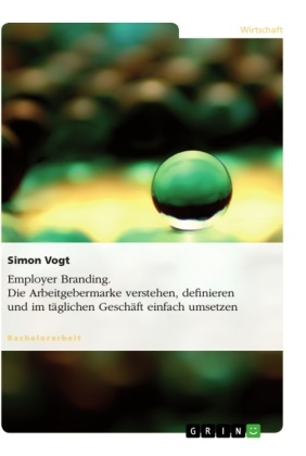 Simon Vogt - Employer Branding - Die Arbeitgebermarke verstehen, definieren und im täglichen Geschäft einfach umsetzen