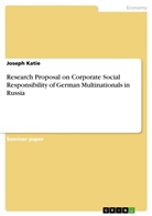 Joseph Katie - Research Proposal on Corporate Social Responsibility of German Multinationals in Russia