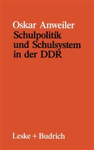 Oskar Anweiler - Schulpolitik und Schulsystem in der DDR