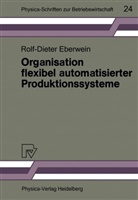 Rolf-Dieter Eberwein - Organisation flexibel automatisierter Produktionssysteme