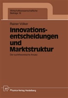 Rainer Völker - Innovationsentscheidungen und Marktstruktur