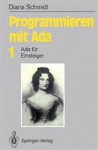 Diana Schmidt - Programmieren mit Ada, in 2 Bdn. - 1: Ada für Einsteiger