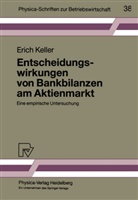 Erich Keller - Entscheidungswirkungen von Bankbilanzen am Aktienmarkt