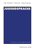 Gab Kohl, Gaby Kohl, Irmgard Ludewigt, Pete Schlobinski, Peter Schlobinski - Jugendsprache