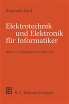 Reinhold Paul - Elektrotechnik und Elektronik für Informatiker - 2: Grundgebiete der Elektronik