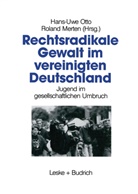 Merten, Merten, Roland Merten, Hans-Uw Otto, Hans-Uwe Otto - Rechtsradikale Gewalt im vereinigten Deutschland