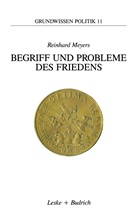 Reinhard Meyers - Begriff und Probleme des Friedens