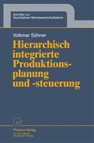 Volkmar Söhner - Hierarchisch integrierte Produktionsplanung und -steuerung