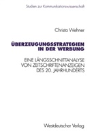 Christa Wehner - Überzeugungsstrategien in der Werbung