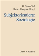 Günter Voss, G Günter Voss, J Pongratz, J Pongratz, Hans J. Pongratz, G. G. Voß... - Subjektorientierte Soziologie