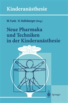 Wolfgan Funk, Wolfgang Funk, Hollnberger, Hollnberger, Harald Hollnberger - Neue Pharmaka und Techniken in der Kinderanästhesie