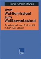 Rolf Heinze, Rolf G Heinze, Rolf G. Heinze, Jose Schmid, Josef Schmid, Christoph Strünck - Vom Wohlfahrtsstaat zum Wettbewerbsstaat
