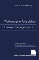 J¿rgen Freimann, Jürge Freimann, Jürgen Freimann - Werkzeuge erfolgreichen Umweltmanagements