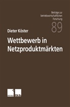 Dieter K¿ster, Dieter Köster - Wettbewerb in Netzproduktmärkten