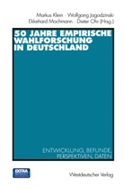 Wolfgan Jagodzinski, Wolfgang Jagodzinski, Markus Klein, Ekkehard Mochmann, Dieter Ohr, Dieter Ohr u a - 50 Jahre Empirische Wahlforschung in Deutschland, m. CD-ROM