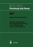 Sabine R Plischki, Sabine R. Plischki - Einsatz der digitalen Grautonbildverarbeitung als ein Meßprinzip in der Lackiertechnik