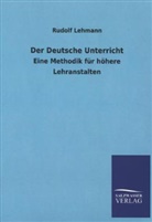 Rudolf Lehmann - Der Deutsche Unterricht