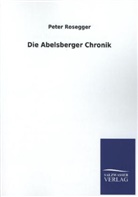 Peter Rosegger - Die Abelsberger Chronik