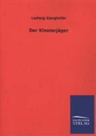 Ludwig Ganghofer - Der Klosterjäger