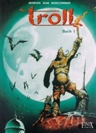 Boiscommun, Olivier Boiscommun, Olivier G. Boiscommun, MORVA, Jean David Morvan, Jean-Davi Morvan... - Troll Gesamtausgabe. Bd.1