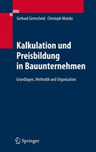 Gerhard Girmscheid, Christoph Motzko - Kalkulation und Preisbildung in Bauunternehmen