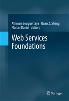 Athman Bouguettaya, Florian Daniel, Quan Z Sheng, Quan Z. Sheng, Qua Z Sheng, Quan Z Sheng - Web Services Foundations