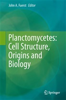 Joh A Fuerst, John A Fuerst, John A. Fuerst - Planctomycetes: Cell Structure, Origins and Biology