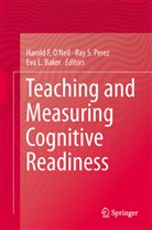 Eva L. Baker, Eva L Baker, Harold F. O'Neil, Ray S. Perez, Ra S Perez, Ray S Perez - Teaching and Measuring Cognitive Readiness