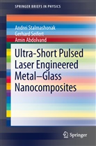 A Abdolvand, Amin Abdolvand, Gerhar Seifert, Gerhard Seifert, Andre Stalmashonak, Andrei Stalmashonak - Ultra-Short Pulsed Laser Engineered Metal-Glass Nanocomposites